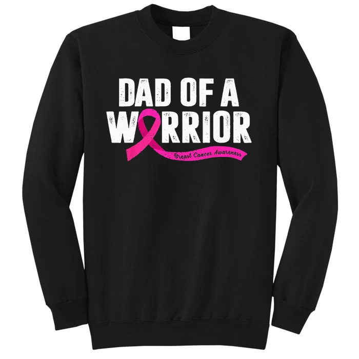 Dad Of A Warrior Breast Cancer Fighter Awareness Pink Ribbon Tall Sweatshirt