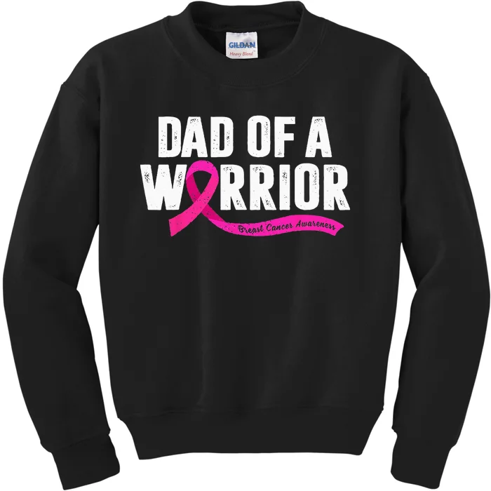 Dad Of A Warrior Breast Cancer Fighter Awareness Pink Ribbon Kids Sweatshirt