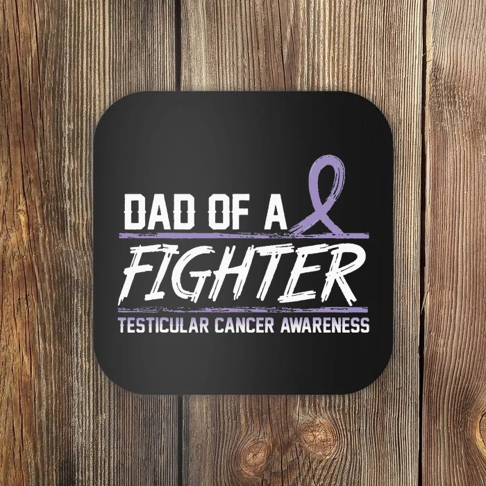 Dad Of A Fighter Support Squad Testicular Cancer Awareness Coaster