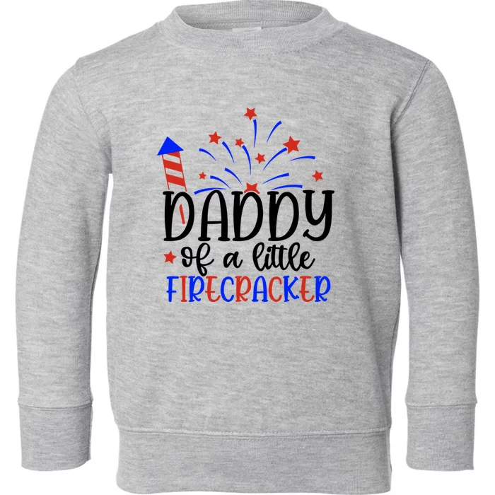 Daddy Of A Little Firecracker Patriotic Fourth Of July Funny Gift Toddler Sweatshirt