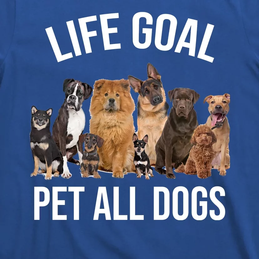 Dogs Of All Kinds Life Goal Pet All Dogs Funny T-Shirt