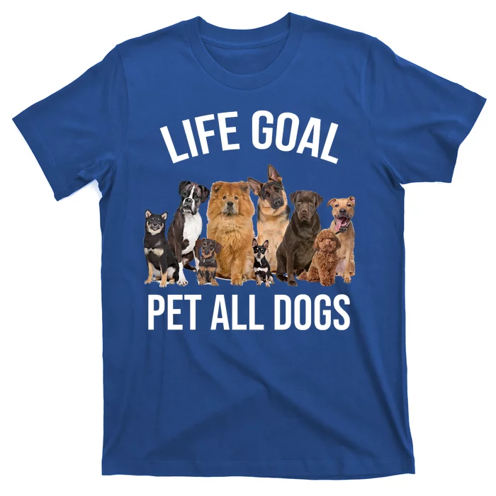 Dogs Of All Kinds Life Goal Pet All Dogs Funny T-Shirt