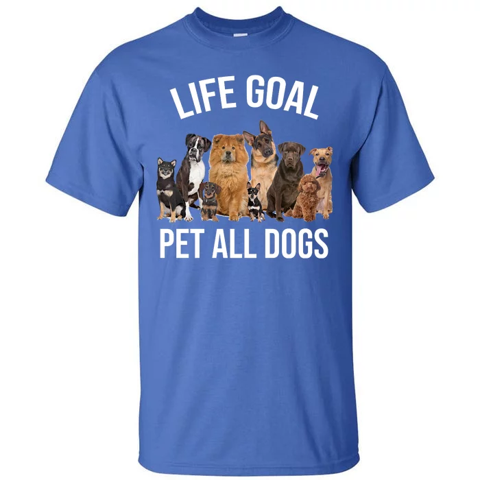 Dogs Of All Kinds Life Goal Pet All Dogs Funny Tall T-Shirt