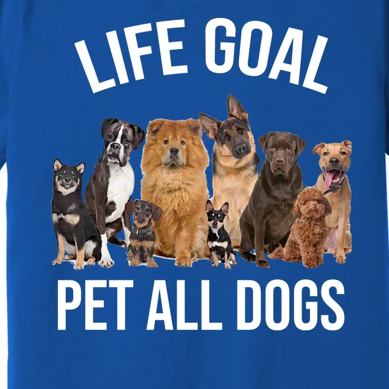 Dogs Of All Kinds Life Goal Pet All Dogs Funny Premium T-Shirt