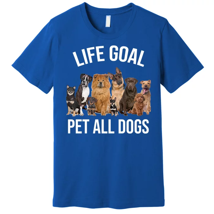 Dogs Of All Kinds Life Goal Pet All Dogs Funny Premium T-Shirt