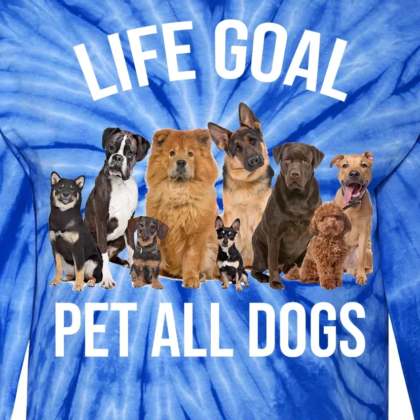 Dogs Of All Kinds Life Goal Pet All Dogs Funny Tie-Dye Long Sleeve Shirt