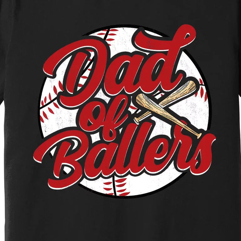 Dad of Ballers Funny Baseball Funny Dad Softball Premium T-Shirt