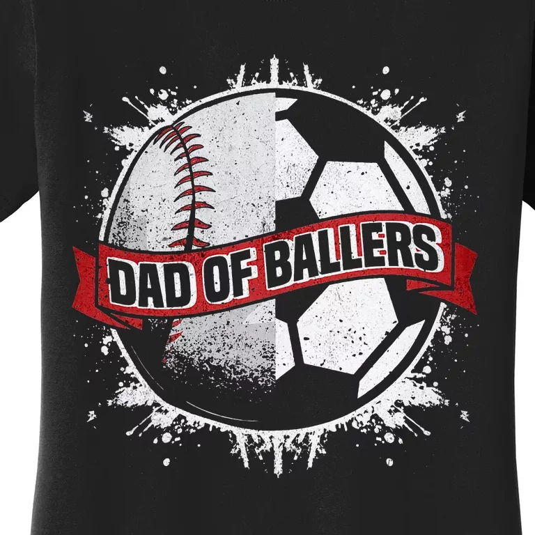 Dad Of Both Baseball Soccer Dad of Ballers Women's T-Shirt