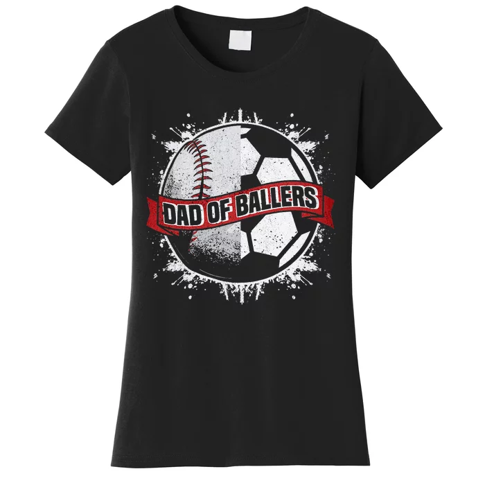 Dad Of Both Baseball Soccer Dad of Ballers Women's T-Shirt