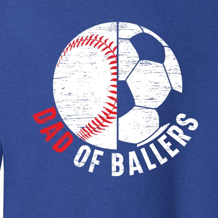 Dad Of Ballers Fathers Day Sport Lover Papa Soccer Baseball Great Gift Toddler Sweatshirt