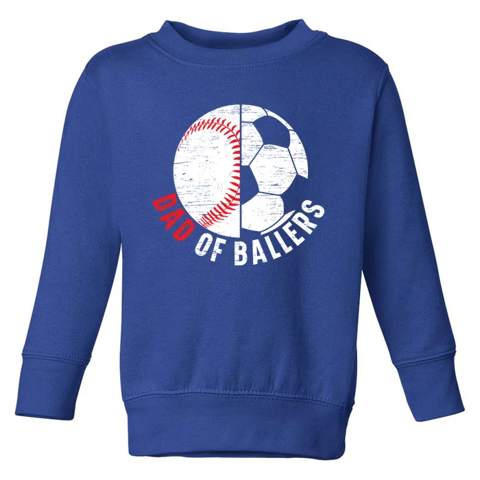 Dad Of Ballers Fathers Day Sport Lover Papa Soccer Baseball Great Gift Toddler Sweatshirt