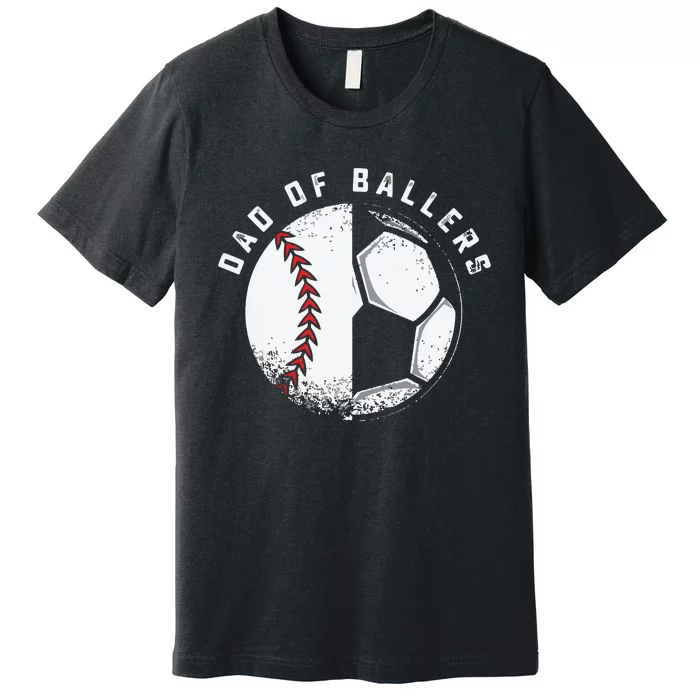 Dad Of Ballers Father Son Soccer Baseball Player Coach Gift Premium T-Shirt