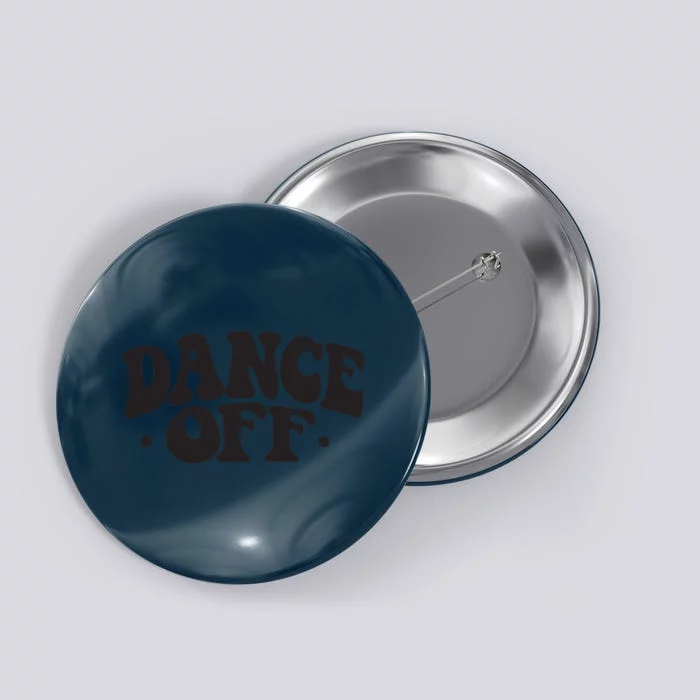 Dance Off Black And White Typography Art Button