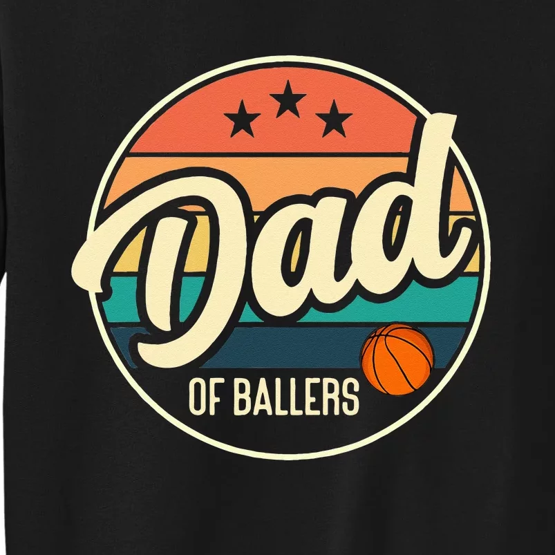 Dad Of Ballers Basketball Retro Basketball Dad Tall Sweatshirt