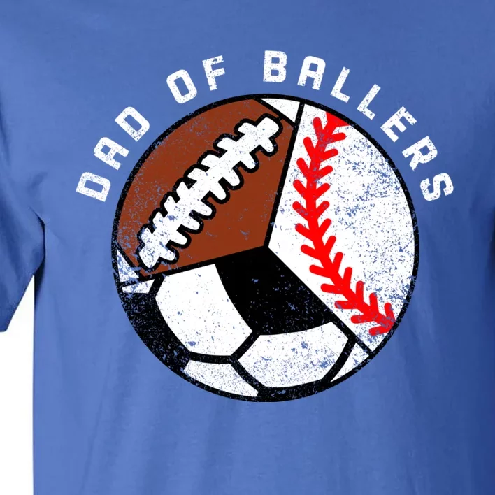 Dad Of Ballers Funny Baseball Soccer Football Dad Meaningful Gift Tall T-Shirt