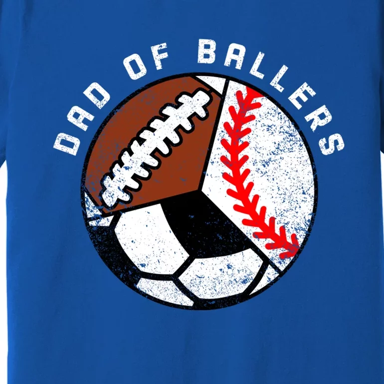 Dad Of Ballers Funny Baseball Soccer Football Dad Meaningful Gift Premium T-Shirt