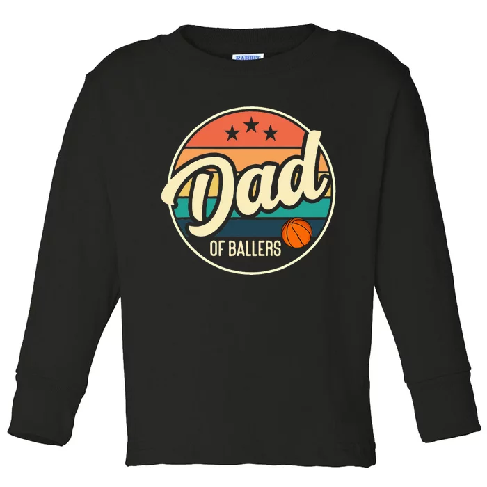 Dad Of Ballers Basketball Retro Basketball Dad Toddler Long Sleeve Shirt