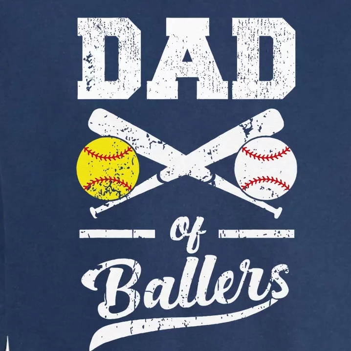 Dad Of Ballers Dad Of Baseball And Softball Player For Dad Garment-Dyed Sweatshirt