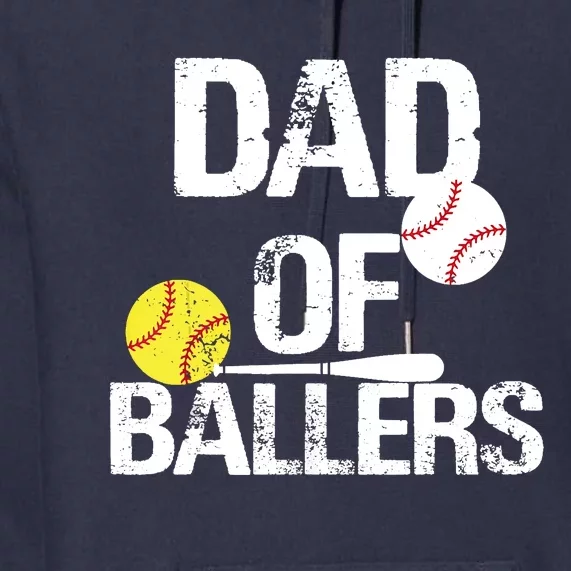 Dad Of Ballers Dad Of Baseball And Softball Player For Dad Premium Hoodie