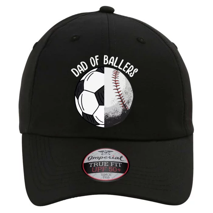 Dad Of Ballers Soccer Baseball Dad Cute Gift The Original Performance Cap