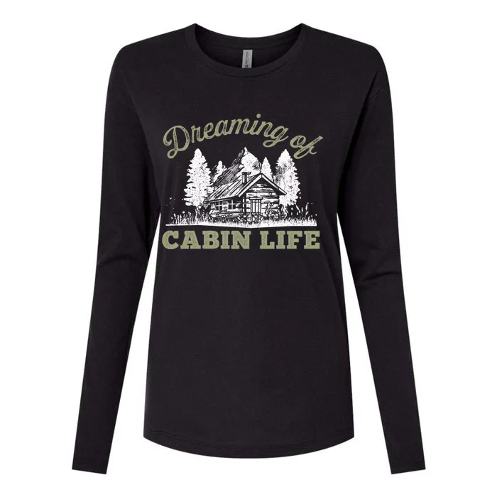 Dreaming Of Cabin Life Camping Log Cabin In Vacation Gift Funny Gift Womens Cotton Relaxed Long Sleeve T-Shirt