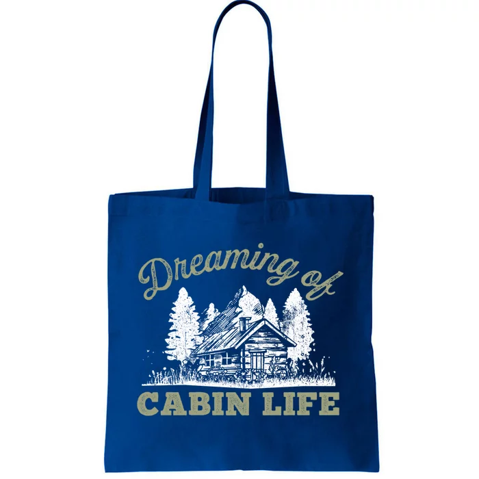 Dreaming Of Cabin Life Camping Log Cabin In Vacation Gift Funny Gift Tote Bag