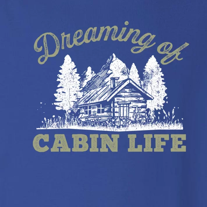 Dreaming Of Cabin Life Camping Log Cabin In Vacation Gift Funny Gift Toddler Long Sleeve Shirt