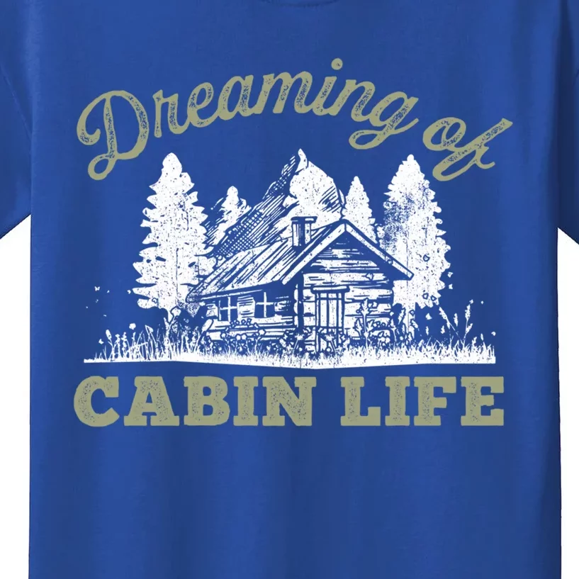 Dreaming Of Cabin Life Camping Log Cabin In Vacation Gift Funny Gift Kids T-Shirt