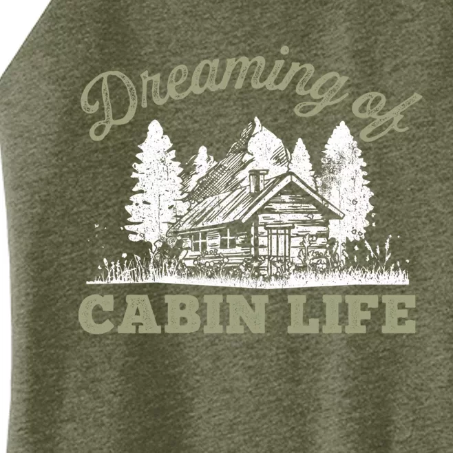 Dreaming Of Cabin Life Camping Log Cabin In Vacation Gift Funny Gift Women’s Perfect Tri Rocker Tank