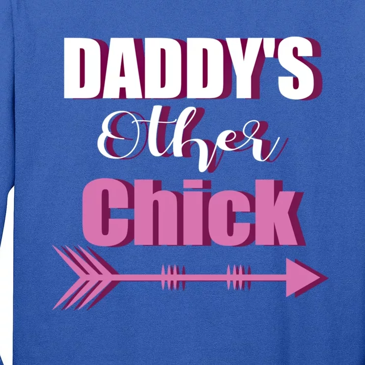 Daddy's Other Chick Naughty Son Or Daughter Cool Gift Tall Long Sleeve T-Shirt