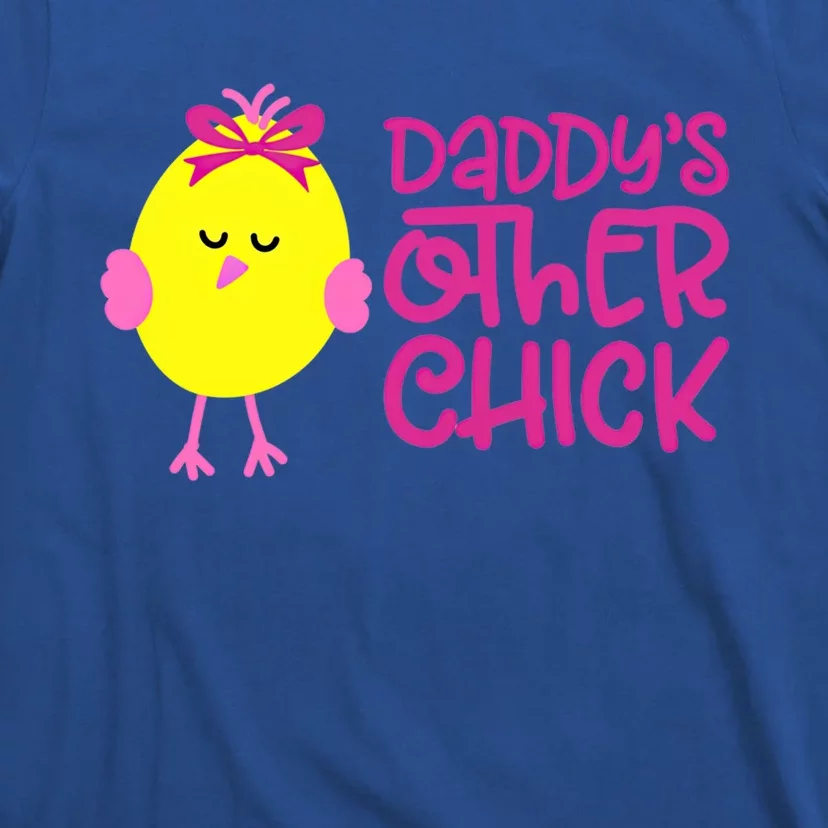 Daddy's Other Chick Easter Egg Chick Gift T-Shirt