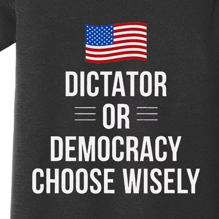 Dictator Or Democracy Choose Wisely Baby Bodysuit