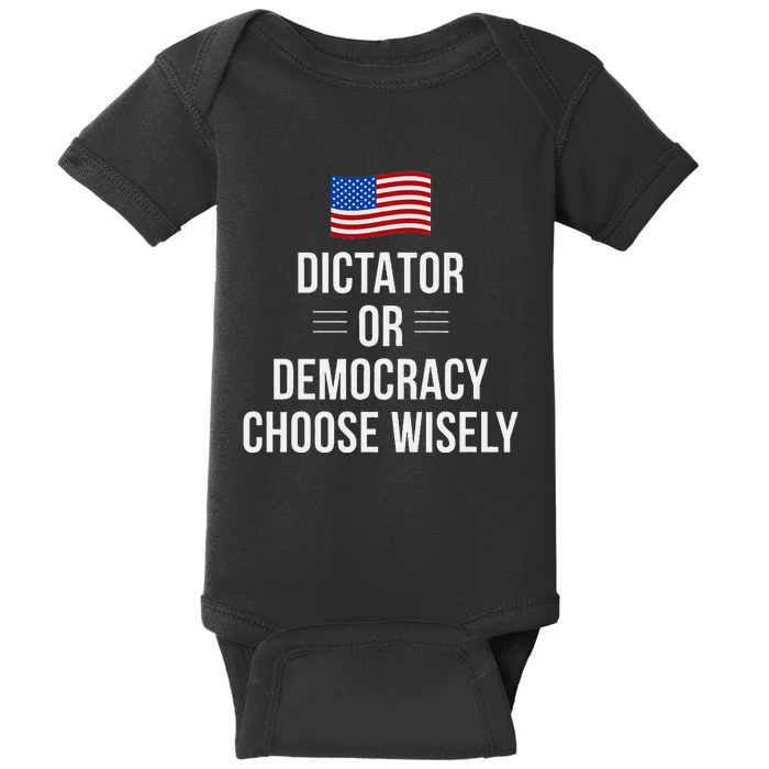 Dictator Or Democracy Choose Wisely Baby Bodysuit