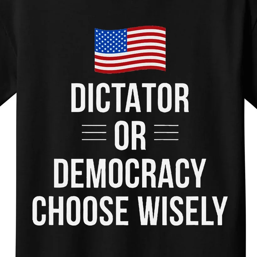 Dictator Or Democracy Choose Wisely Kids T-Shirt