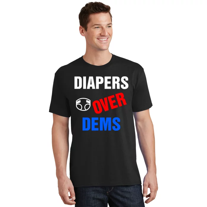 Diapers Over Dems T-Shirt