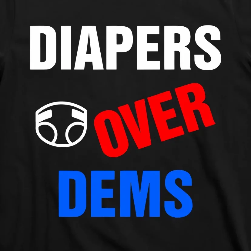 Diapers Over Dems T-Shirt