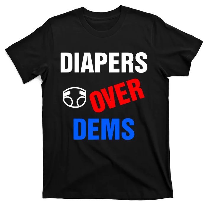 Diapers Over Dems T-Shirt