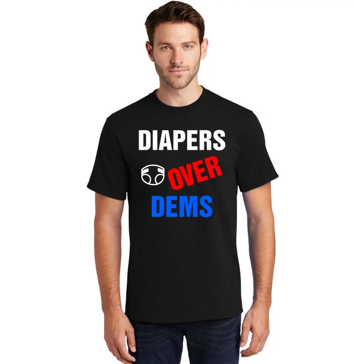 Diapers Over Dems Tall T-Shirt