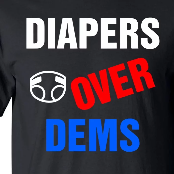 Diapers Over Dems Tall T-Shirt