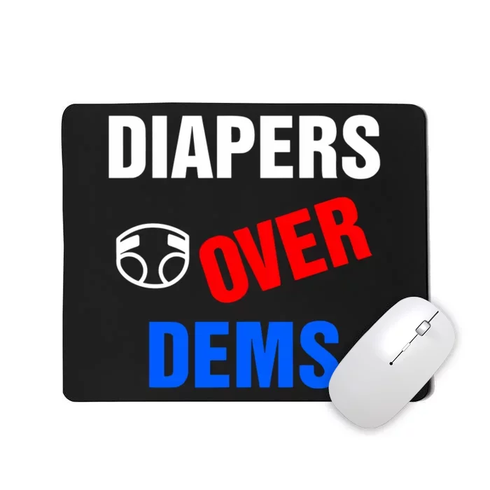 Diapers Over Dems Mousepad