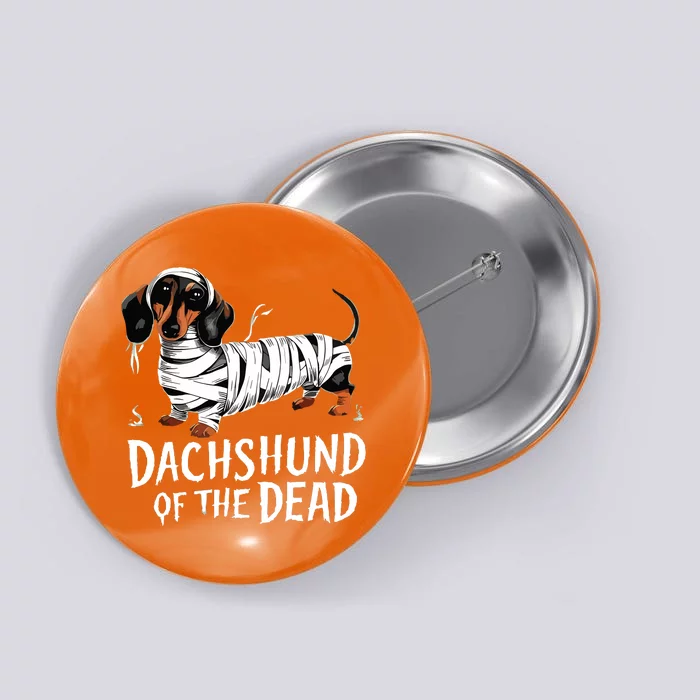 Dachshund Of Dead Halloween Mummy Dog Button