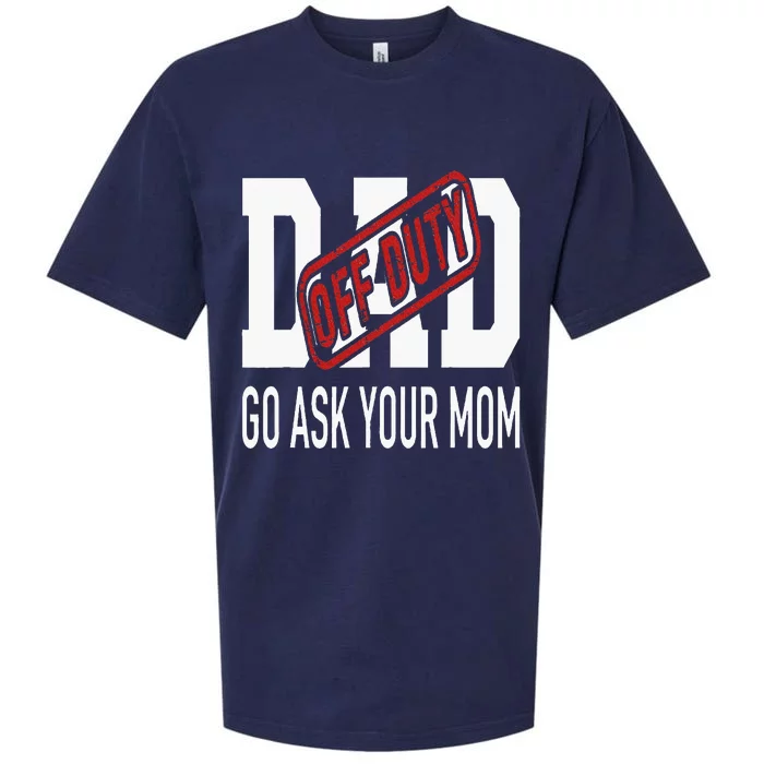 Dad Off Duty Go Ask Your Mom Sueded Cloud Jersey T-Shirt