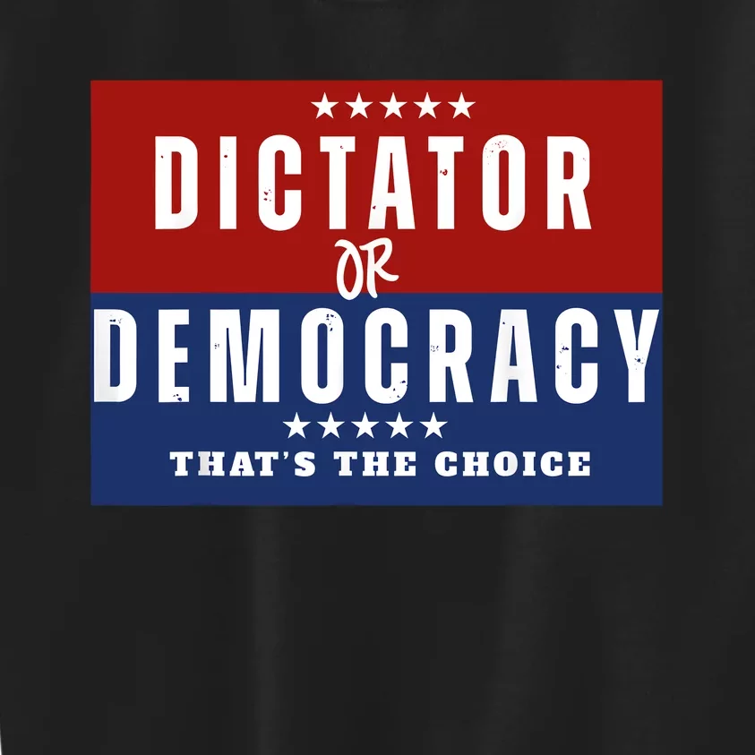 Dictator Or Democracy ThatS The Choice Kids Sweatshirt