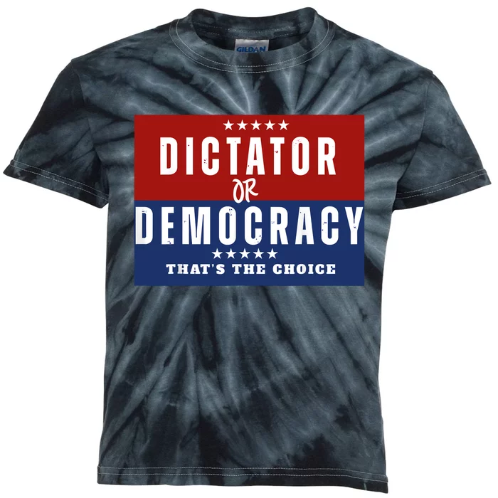 Dictator Or Democracy ThatS The Choice Kids Tie-Dye T-Shirt