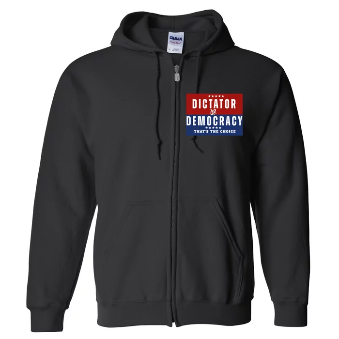 Dictator Or Democracy ThatS The Choice Full Zip Hoodie