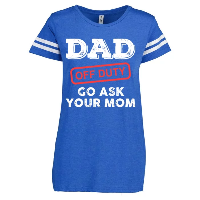 Dad Off Duty Go Ask Your Mom Funny Dad Father Father's Day Enza Ladies Jersey Football T-Shirt