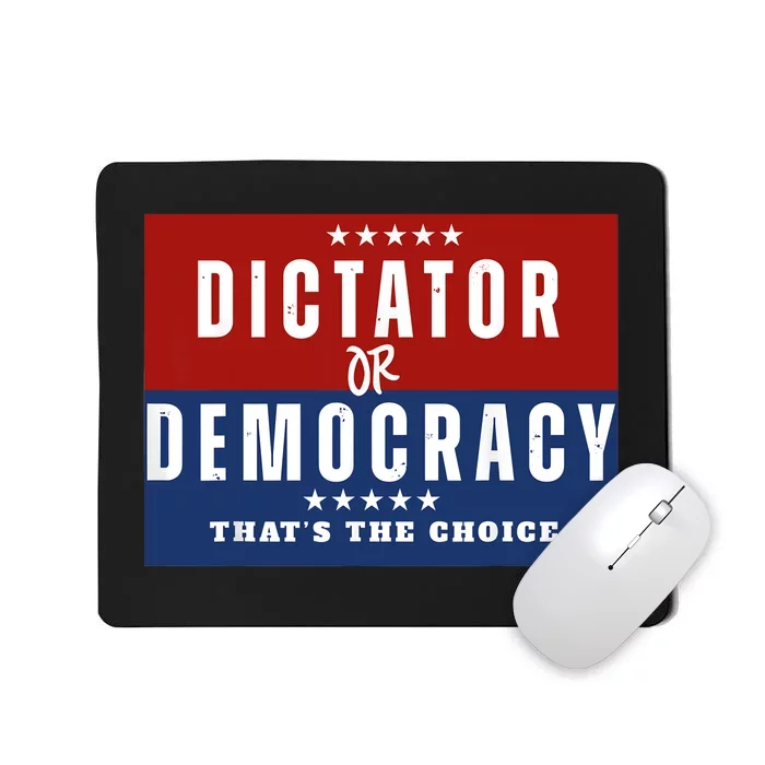 Dictator Or Democracy ThatS The Choice Mousepad