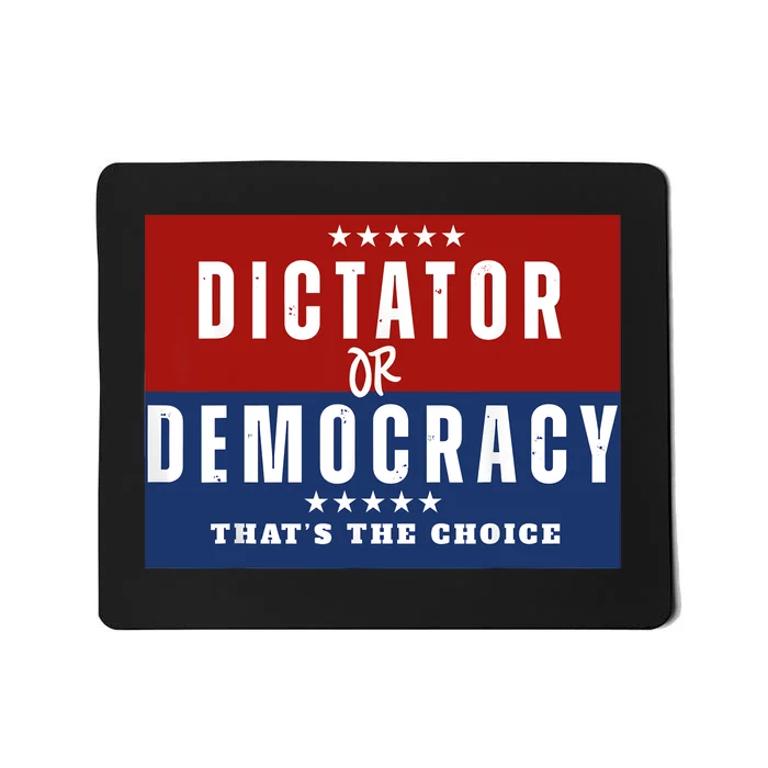 Dictator Or Democracy ThatS The Choice Mousepad