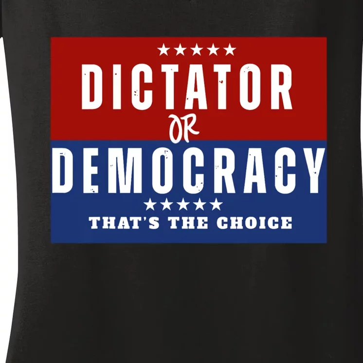 Dictator Or Democracy ThatS The Choice Women's V-Neck T-Shirt