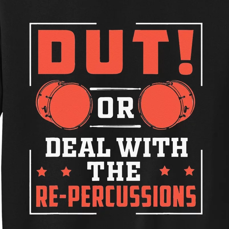 Dut! Or Deal With The RePercussions Funny Drumline Tall Sweatshirt